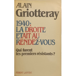 1940 la droite était au rendez-vous: Qui furent les premiers...