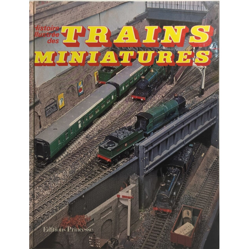 Histoire illustree des trains miniatures