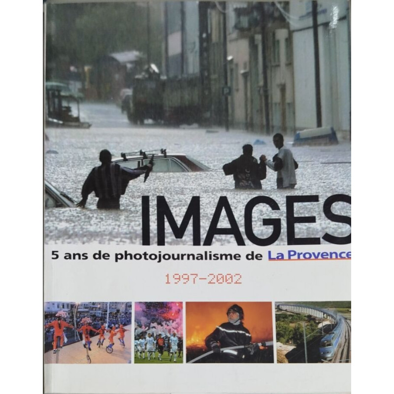 Images- 5 ans de photojournalisme de la provence 1997-2002