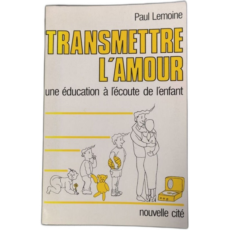 Transmettre l'amour - Une éducation à l'écoute de l'enfant