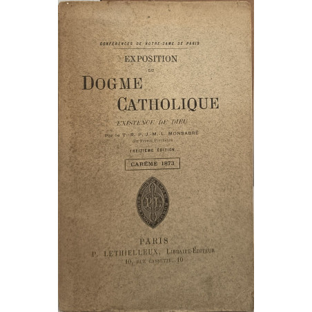 Exposition du dogme catholique: existence de Dieu