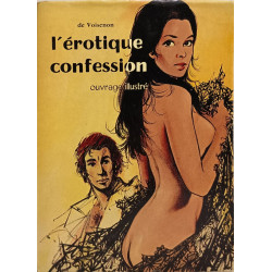 L'érotique confession. Les dévotions de M. Henri Roch. Le Sultan...