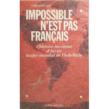 Impossible n'est pas français: L'histoire inconnue d'Accor leader...