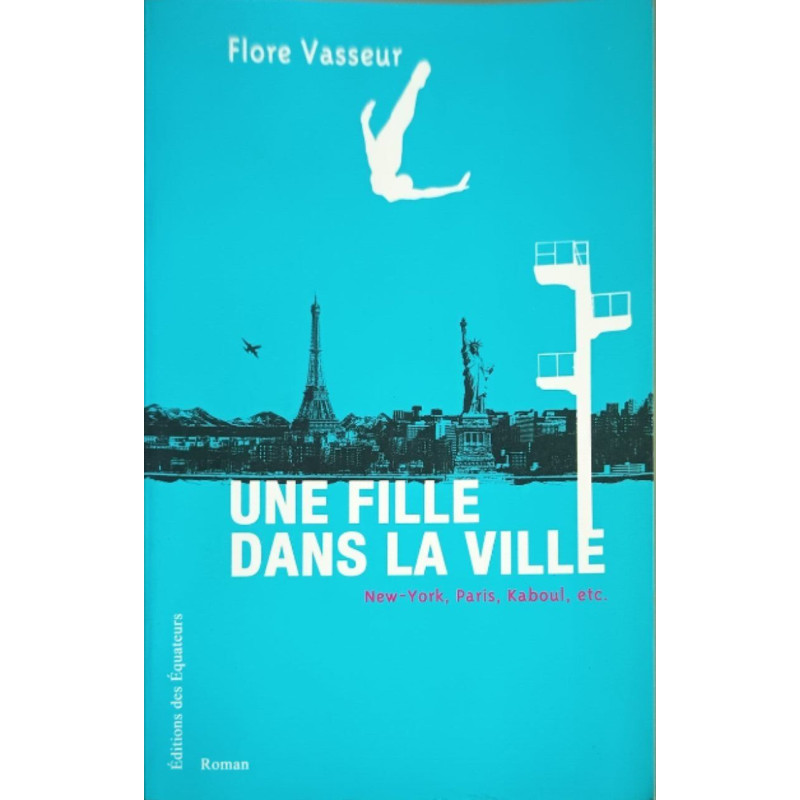 Une fille dans la ville : New York Paris Kaboul etc