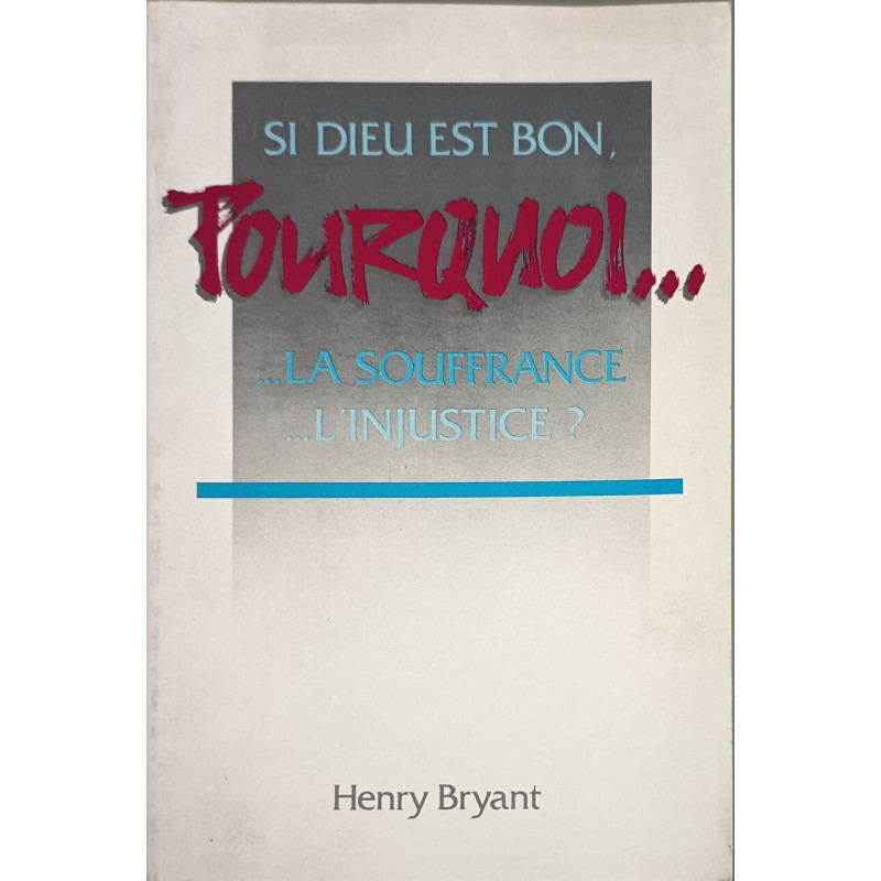 Si Dieu est bon pourquoi... la souffrance... l'injustice