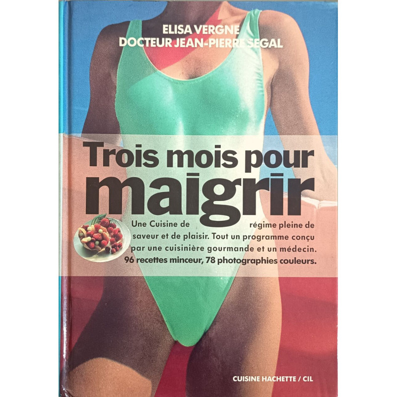 Trois mois pour maigrir : [une cuisine de regime pleine de saveur...
