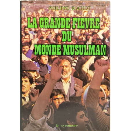 La Grande fièvre du monde musulman