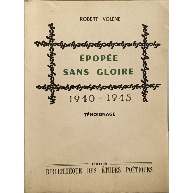 Épopée sans gloire 1940 - 1945 témoignage ( dédicacé par l'auteur )