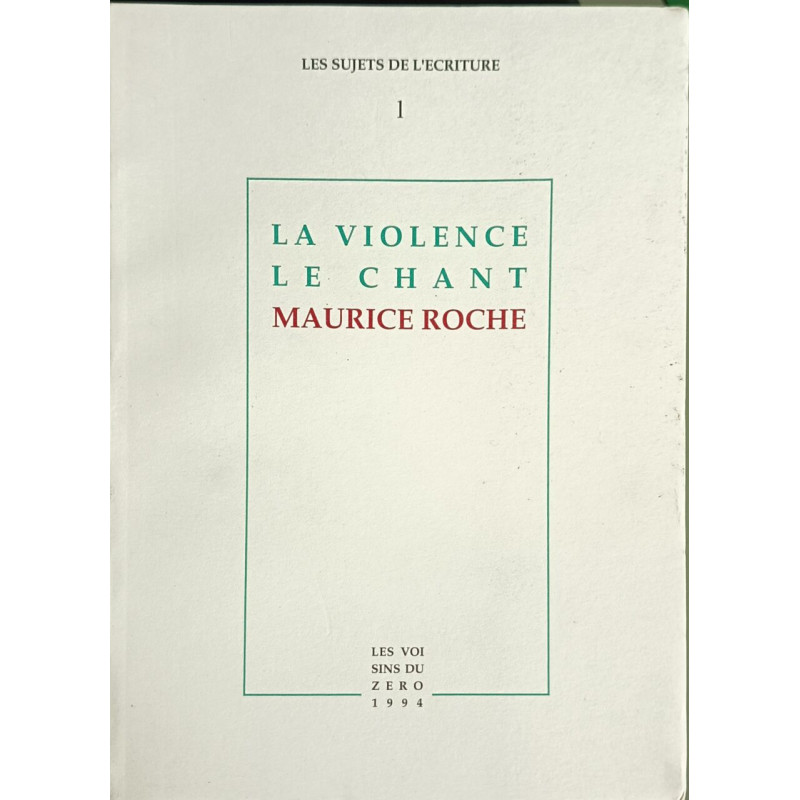 La Violence Le Chant - Maurice ROCHE - Les sujets de l'écriture EO