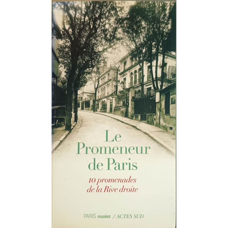 Le promeneur de Paris Dix promenades de la Rive droite: 10...