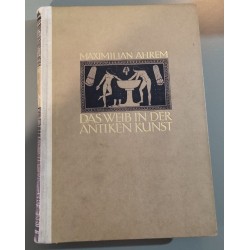 Das Weib In Der Antiken Kunst. - 295 illustrations planches...