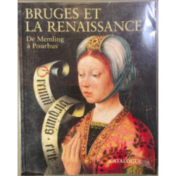BRUGES ET LA RENAISSANCE. De Memling à Pourbus