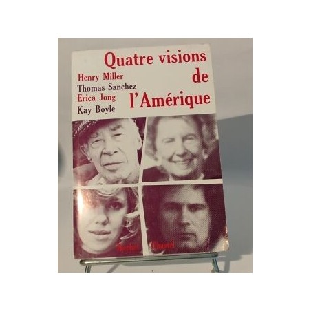 Quatre visions de l'Amérique/ hnery Miller -thomas sanchez-erica...