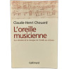 L'oreille musicienne Les chemins de la musique de l'oreille au cerveau