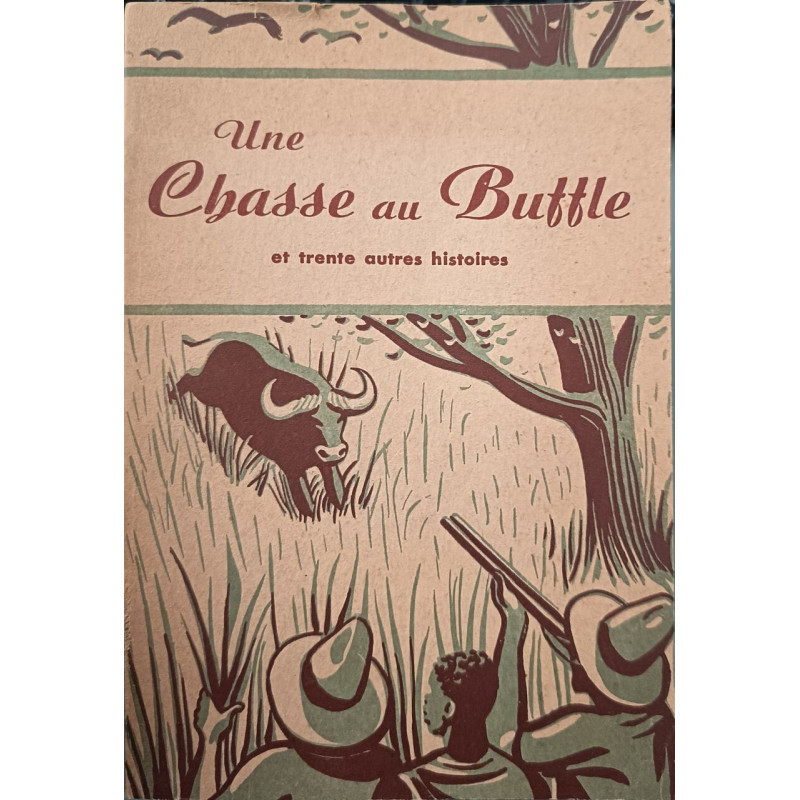 Une chasse au buffle et trente autres histoires