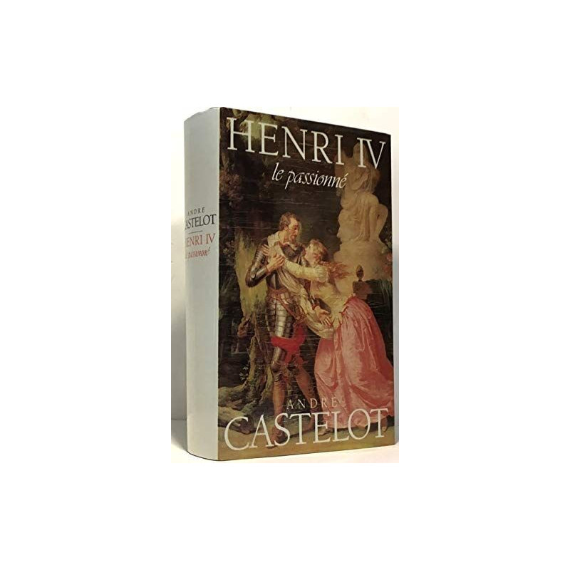 Henri IV le passionné