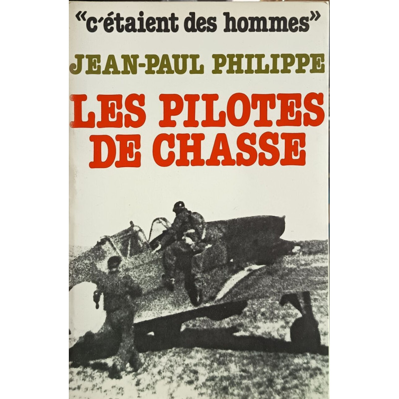"c'étaient des hommes" Les pilotes de chasse