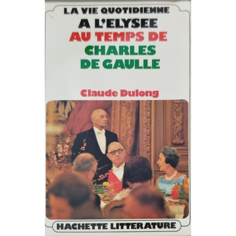 La vie quotidienne à l'Élysée au temps de Charles de Gaulle