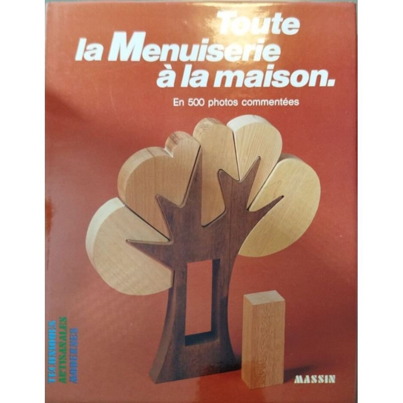 Toute la menuiserie à la maison. En 500 photos commentées