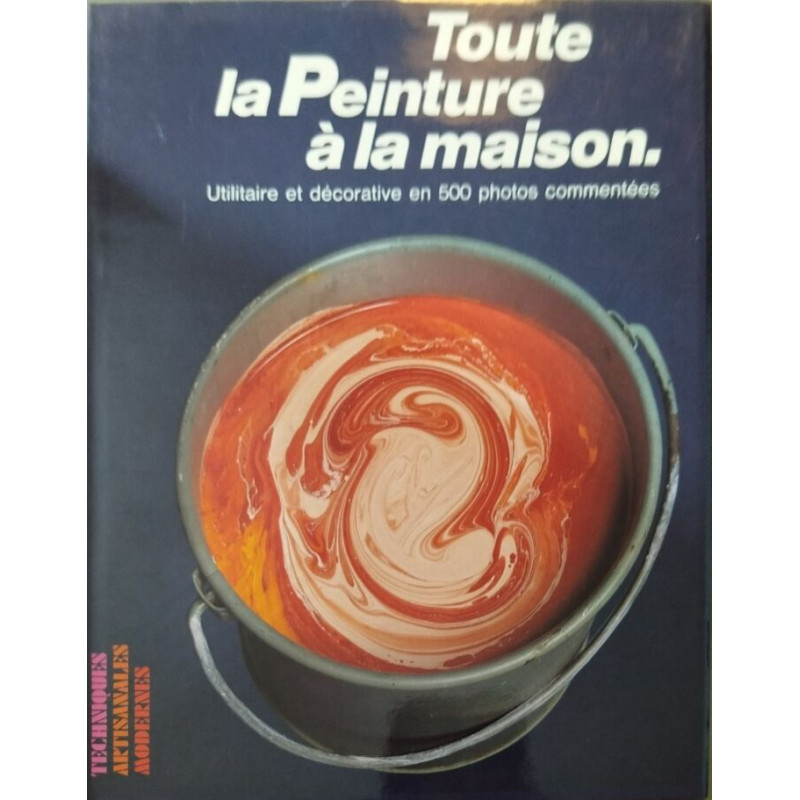 La Peinture utilitaire et décorative en 500 photos commentées