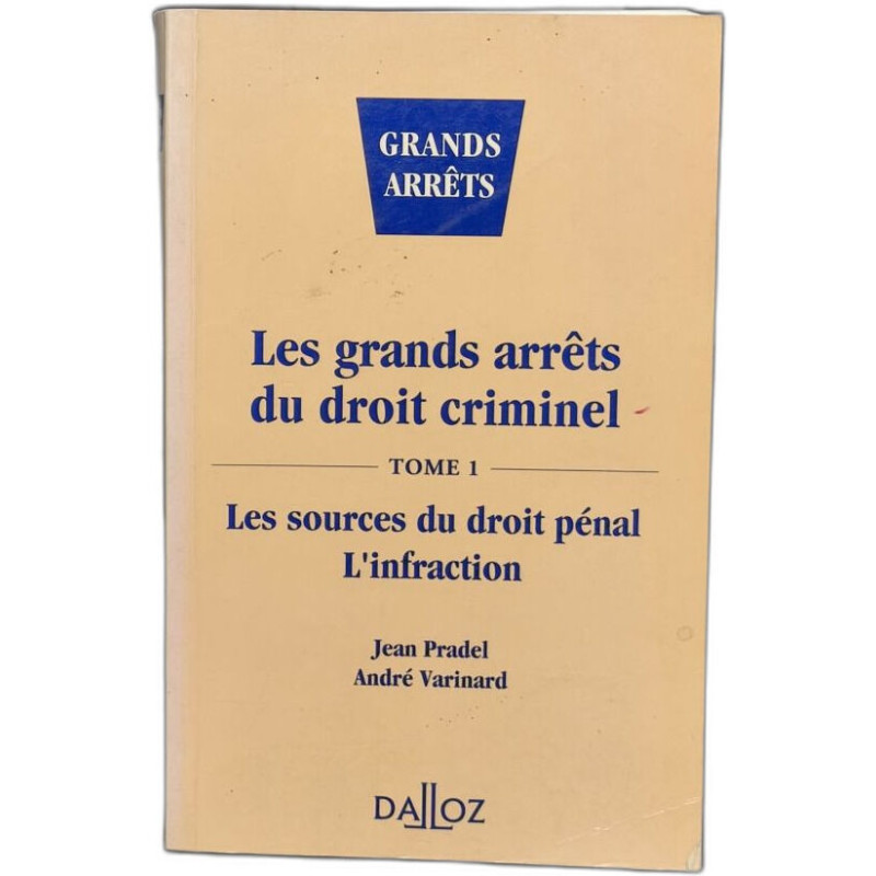 Les grands arrêt du droit criminel tome1 Les sources du droit...