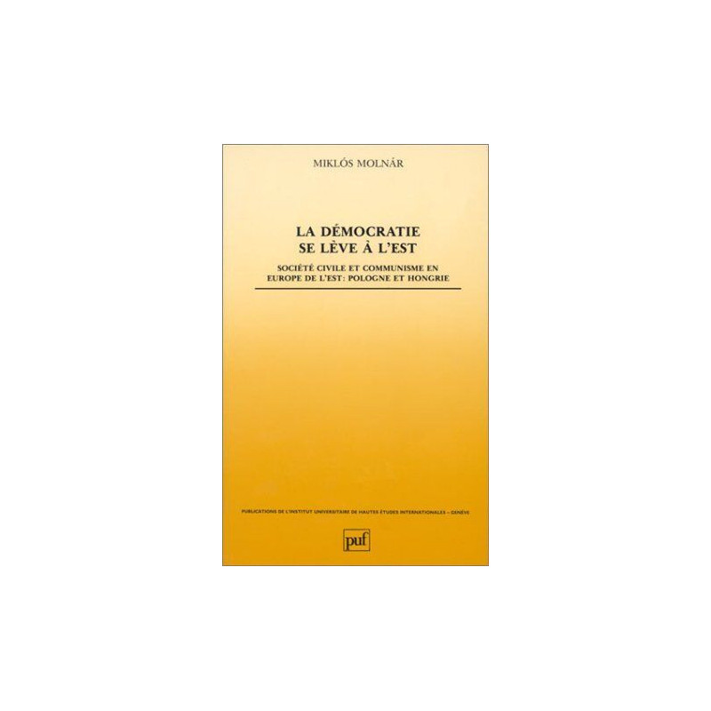 La Démocratie se lève à l'Est : Société civile et communisme en...