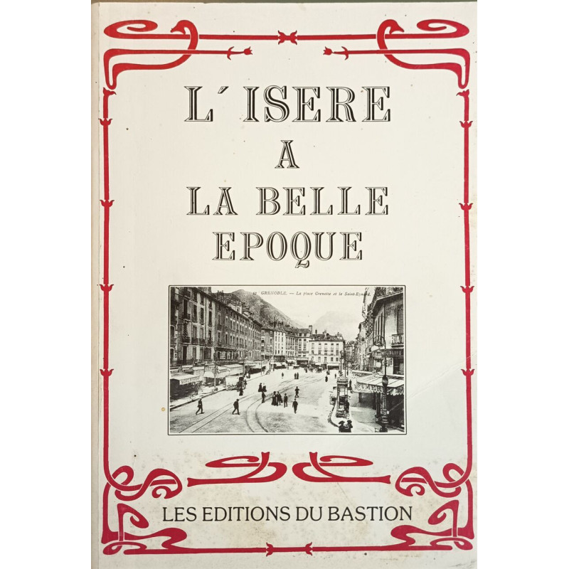 L'Isère à la Belle Époque - D'après d'anciennes cartes postales