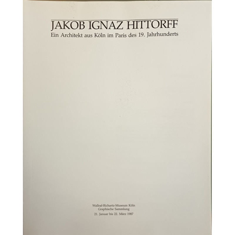 Jakob Ignaz Hittorff: Ein Architekt aus Köln im Paris des 19....