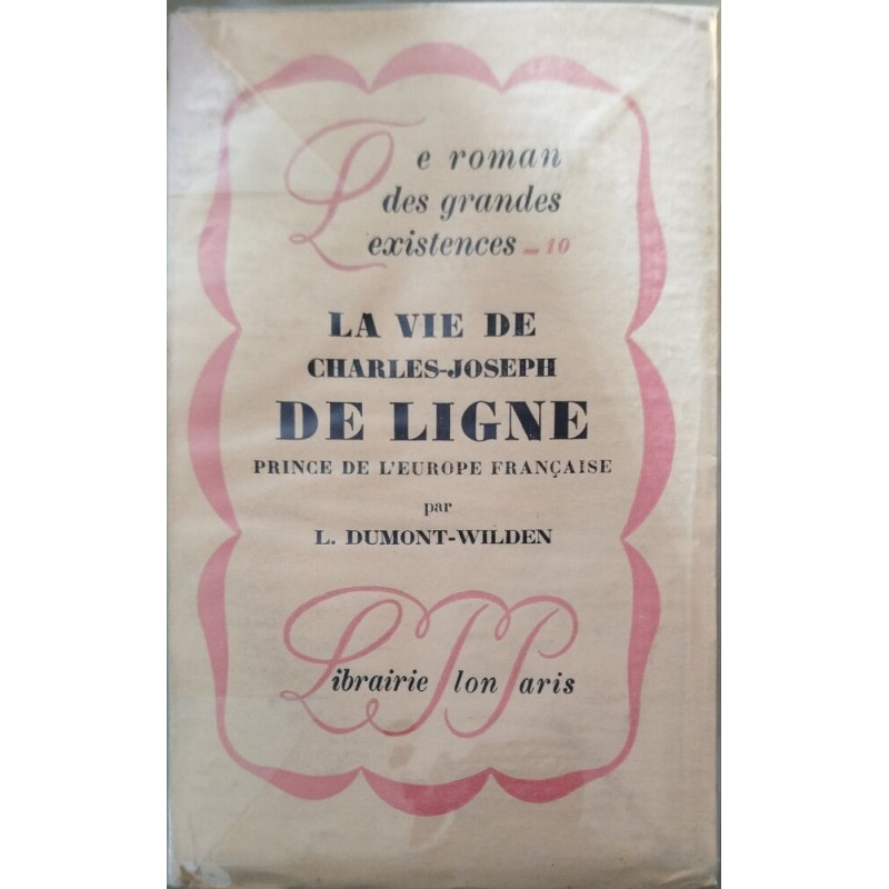 La vie de Charles-Joseph de Ligne prince de l'Europe française
