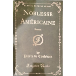 Noblesse Américaine: Roman (Classic Reprint)