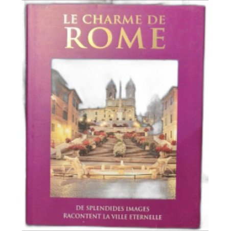 Le charme de Rome de splendides images racontent la ville éternelle