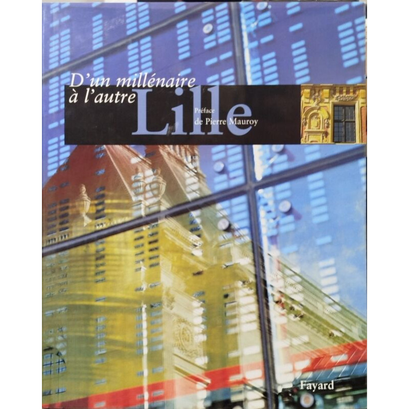 D'un millénaire à l'autre/lille/ preface de Pierre Mauroy