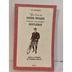 De l'art de savoir voyager comme un parfait gentleman : Toute la...