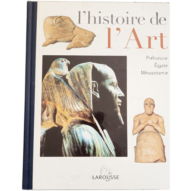 L'histoire de l'Art préhistoire Egypte Mésopotamie Tome 1