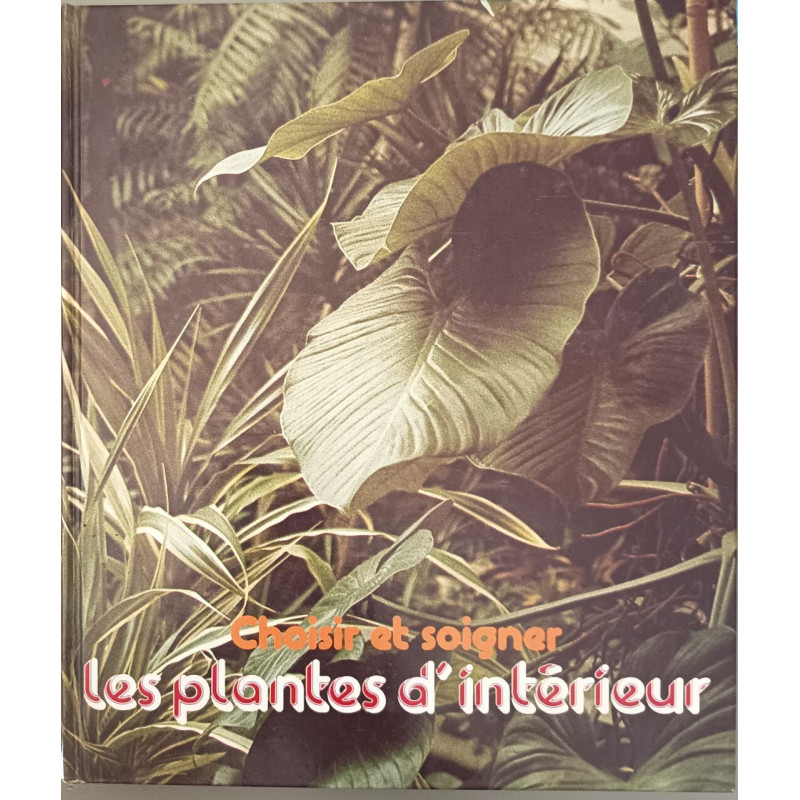Choisir et soigner les plantes d'intérieur