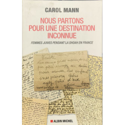 Nous partons pour une destination inconnue: Femmes juives pendant...