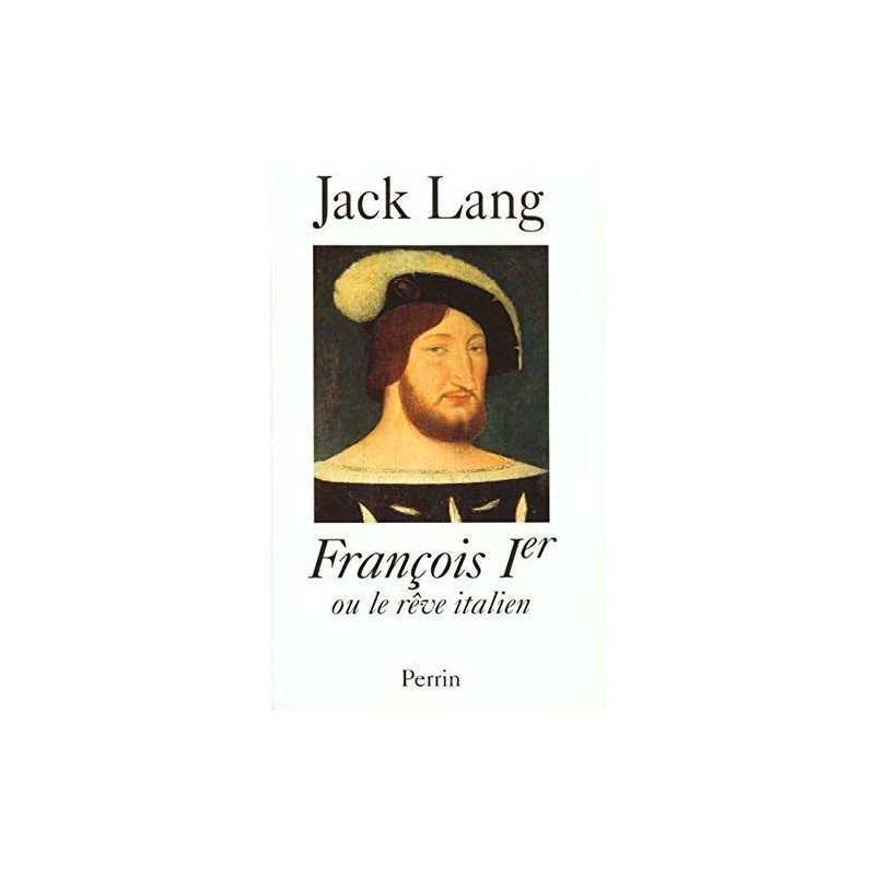 François Ier ou Le rêve italien