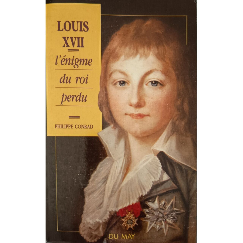 Louis XVII l'énigme du roi perdu