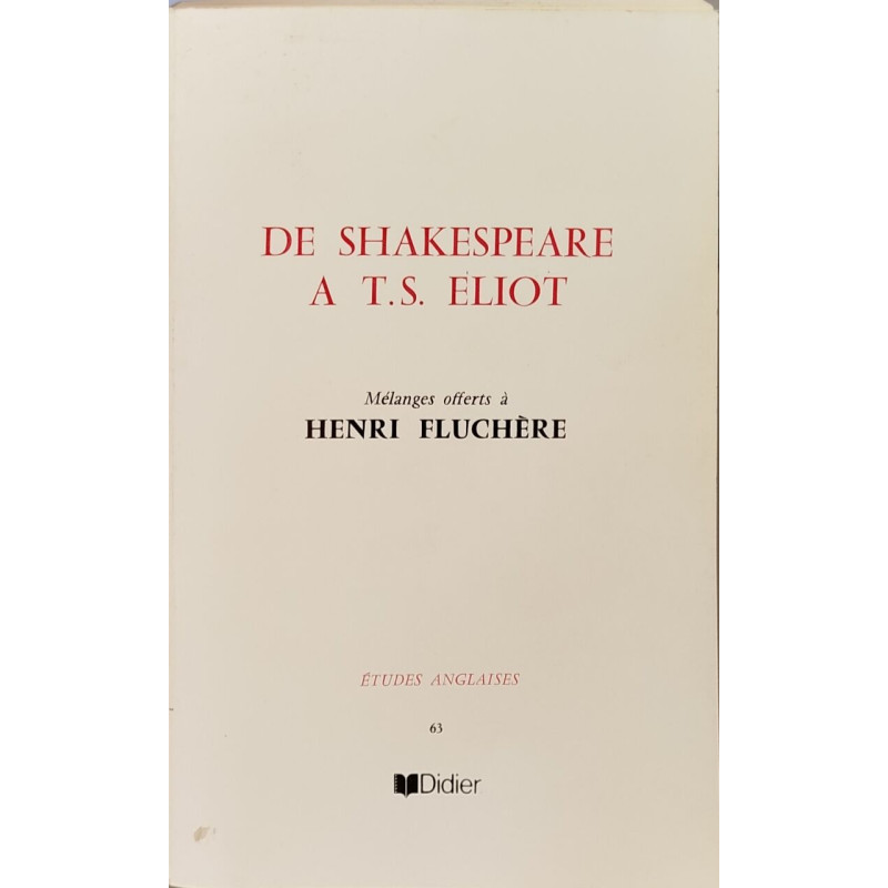 De Shakespeare à T.S. Eliot/mélanges offerts a Henri Fluchère