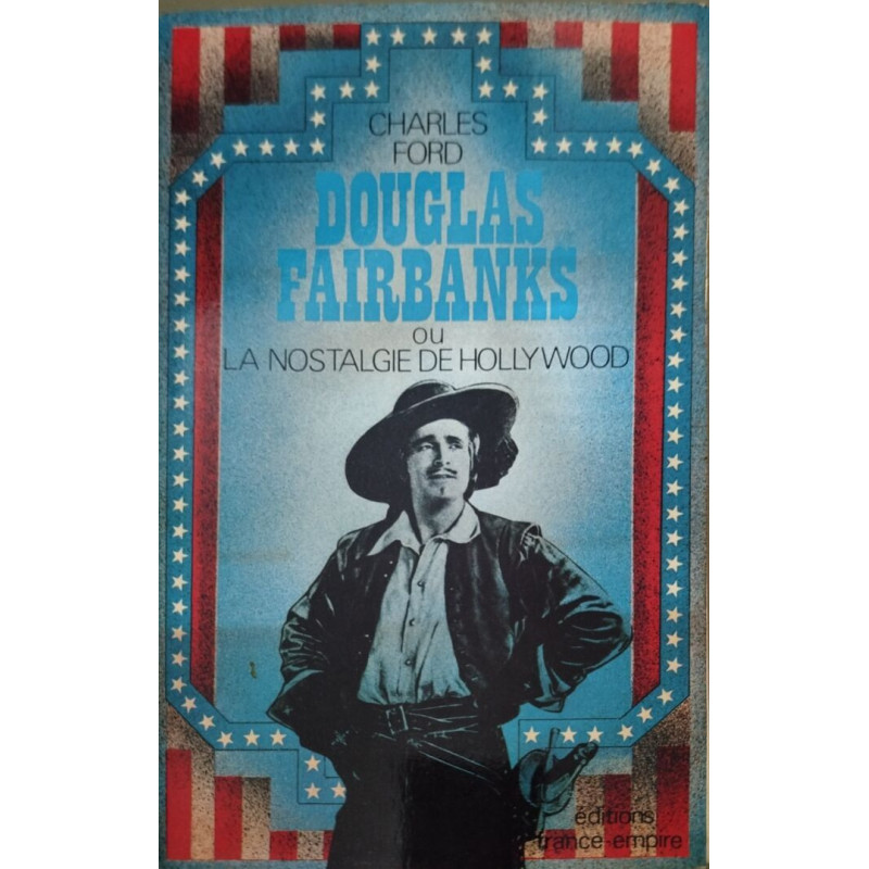 Douglas Fairbanks ou la nostalgie de Hollywood