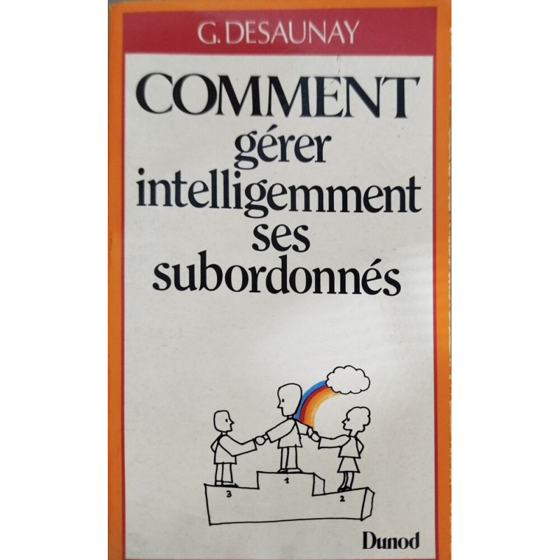 Comment gérer intelligemment ses subordonnés