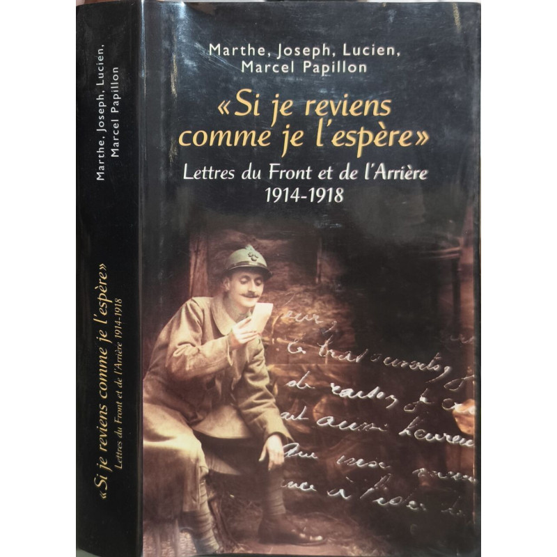 Si je reviens comme je l'espère : Lettres du Front et de l'Arrière...