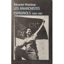 Les anarchistes espagnols: (1868-1981)