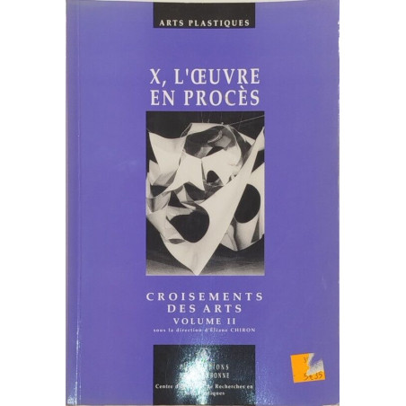 X L'Oeuvre En Proces. Tome 2 Croisements Dans L'Art