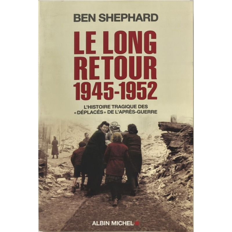 Le Long Retour 1945-1952: L'histoire tragique des "déplacés" de...