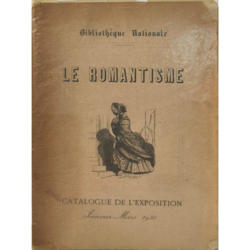 Le Romantisme catalogue de l'exposition 22 janvier - 10 mars 1930