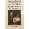 La vie quotidienne du médecin de province au XIX ème siècle