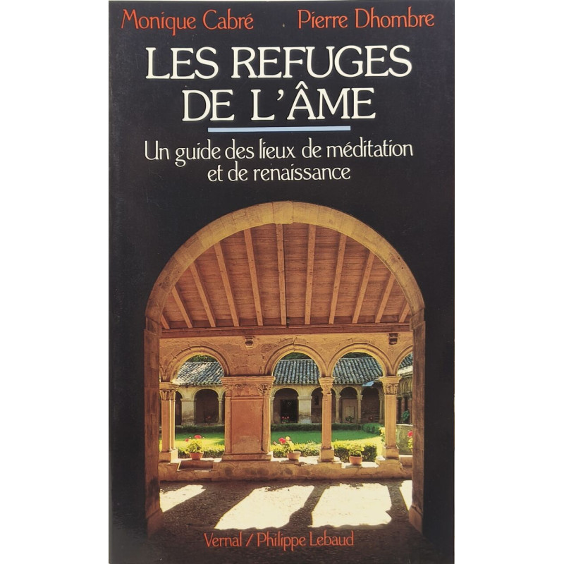 Les refuges de l'âme : un guide des lieux de méditation et de...
