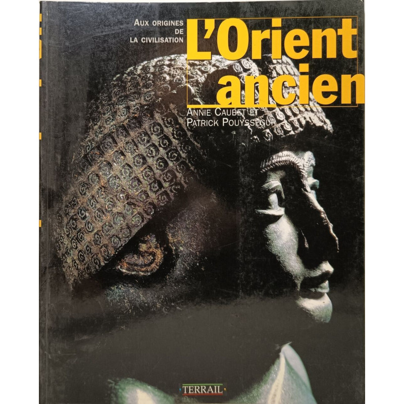 L'Orient ancien - Aux origines de la civilisation