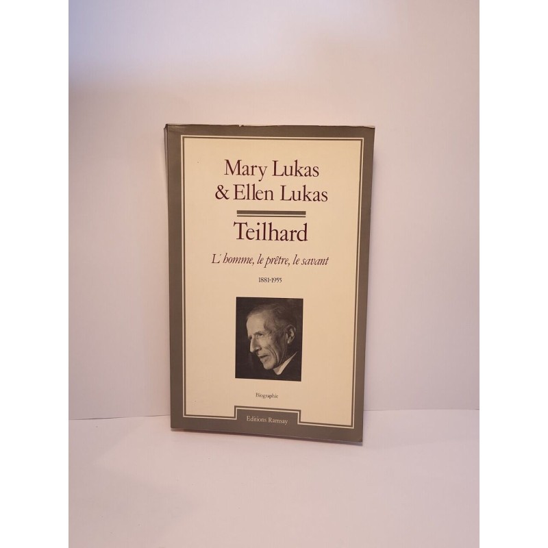 Teilhard : l'homme le prêtre le savant